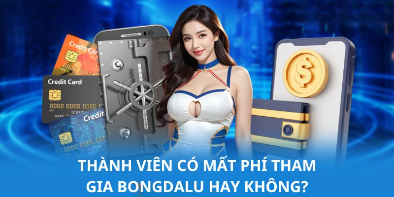 Thanh viên không mất phí khi truy cập BONGDALU